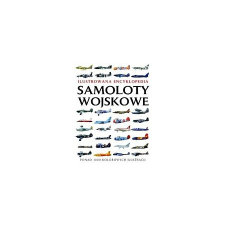 Ilustrowana encyklopedia Samoloty wojskowe