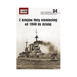 Z dziejów floty niemieckiej od 1849 do dzisiaj. Okręty Wojenne numer specjalny 34