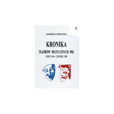 Kronika teatrów muzycznych PRL lipec 1944-czerwiec 1989