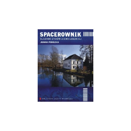 Spacerownik śladami Żydów Ziemi Łódzkiej
