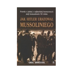 Jak Hitler uratował Mussoliniego