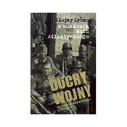 Duchy wojny, cz 2. W bunkrach Wału Atlantyckiego