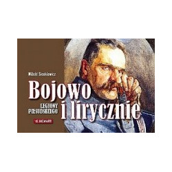 Bojowo i lirycznie. Legiony Piłsudskiego