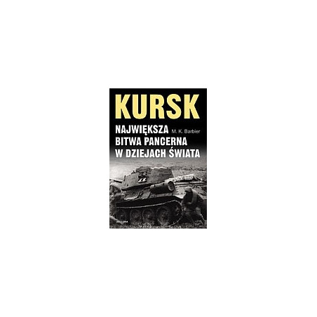 Kursk Największa bitwa pancerna w dziejach świata