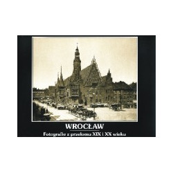 Wrocław. Fotografie z przełomu XIX i XX wieku