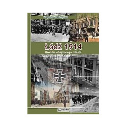 Łódź 1914 Kronika oblężonego miasta