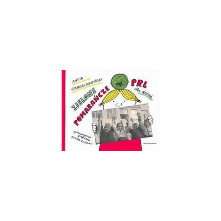 Zielone pomarańcze czyli PRL dla dzieci