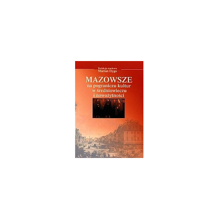 Mazowsze na pograniczu kultur w średniowieczu i nowożytności