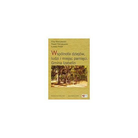 Wspólnota dziejów ludzi i miejsc pamięci Gmina Izabelin