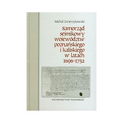 Samorząd sejmikowy województw poznańskiego i kaliskiego w latach 1696-1732