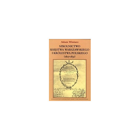 Szkolnictwo Księstwa Warszawskiego i Królestwa Polskiego (1807-1831)