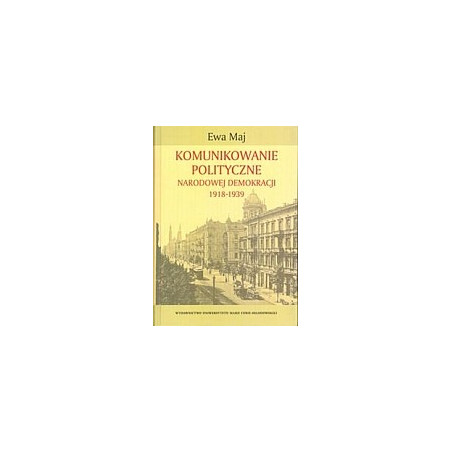 Komunikowanie polityczne Narodowej Demokracji 1918-1939