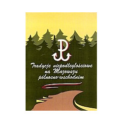 Tradycje niepodległościowe na Mazowszu północno-wschodnim
