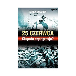 25 czerwca Głupota czy agresja?