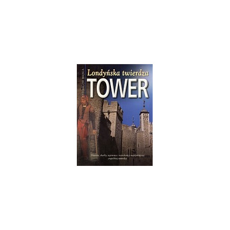Londyńska twierdza Tower