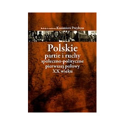 Polskie partie i ruchy społeczno-polityczne pierwszej połowy XX wieku