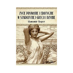 Życie prywatne i erotyczne w starożytnej Grecji i Rzymie