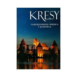 Kresy najpiękniejsze miejsca i budowle