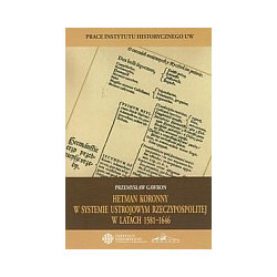 Hetman koronny w systemie ustrojowym Rzeczypospolitej w latach 1581-1646