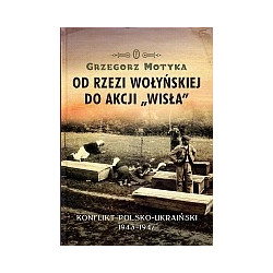 Od rzezi wołyńskiej do akcji WISŁA