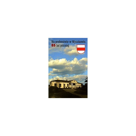 Na probostwie w Wyszkowie. 85 lat później
