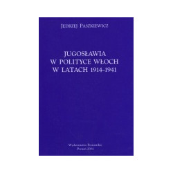 Jugosławia w polityce Włoch w latach 1914-1941