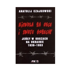 Niewola za obce i swoje grzechy. Jeńcy w obozach na Ukrainie 1939-1953