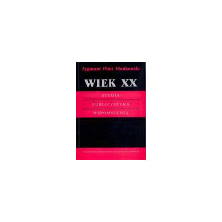 Wiek XX. Studia. Publicystyka. Wspomnienia