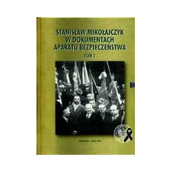 Stanisław Mikołajczyk w dokumentach aparatu bezpieczeństwa t.2