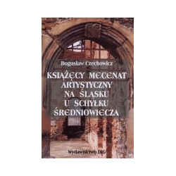 Książęcy mecenat artystyczny na Śląsku u schyłku średniowiecza