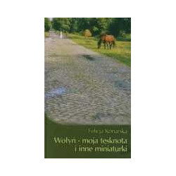 Wołyń - moja tęsknota i inne miniaturki