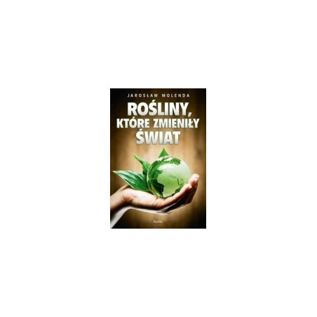 Rośliny, które zmieniły świat