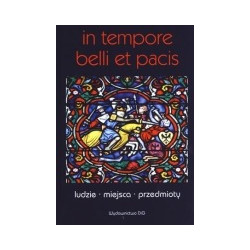 In tempore belli et pacis. Ludzie, miejsca, przedmioty