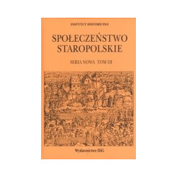 Społeczeństwo staropolskie. Seria nowa. Tom 3