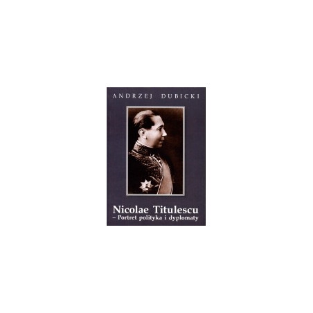 Nicolae Titulescu - Portret polityka i dyplomaty