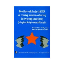 Dowództwo sił zbrojnych ZSRR od rewolucji naukowo-technicznej do równowagi strategicznej (lata pięćdziesiąte - siedemdziesiąte)