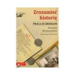 Zrozumieć historię. Praca ze źródłem