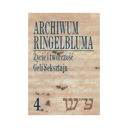 Archiwum Ringelbluma. Życie i twórczość Geli Seksztajn, tom 4
