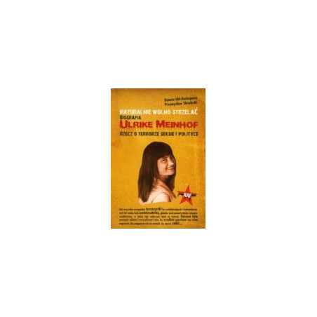 Naturalnie wolno strzelać Biografia Ulrike Meinhof