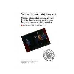 Twarze białostockiej bezpieki. Informator personalny