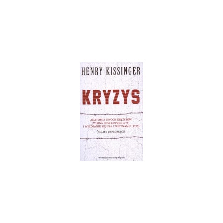 Kryzys. Anatomia dwóch kryzysów: wojna Jom Kippur (1973) i wycofanie się USA z Wietnamu (1975). Kulisy dyplomacji
