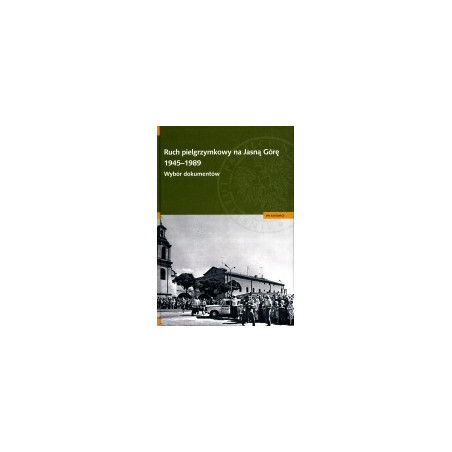 Ruch pielgrzymkowy na Jasną Górę 1945–1989 plus DVD