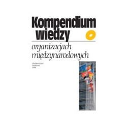 Kompendium wiedzy o organizacjach międzynarodowych
