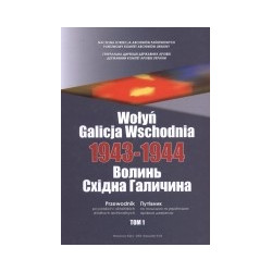 Wołyń, Galicja Wschodnia 1943-1944. Przewodnik po polskich i ukraińskich źródłach archiwalnych. Tom 1.