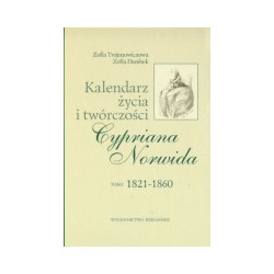 Kalendarz życia i twórczości Cypriana Norwida. Tom I-III