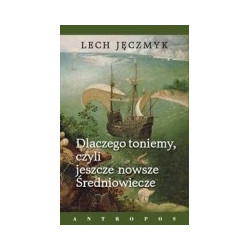 Dlaczego toniemy, czyli jeszcze nowsze Średniowiecze