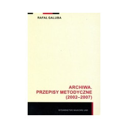 Archiwa. Przepisy metodyczne (2002-2007)