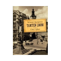 Tamten Lwów. Tom 2. Ulice i place
