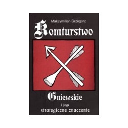 Komturstwo Gniewskie i jego strategiczne znaczenie