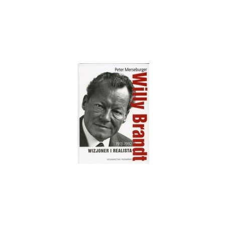 Willy Brandt 1913-1992 Wizjoner i realista